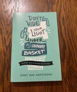 Don't Hide Your Light under a Laundry Basket