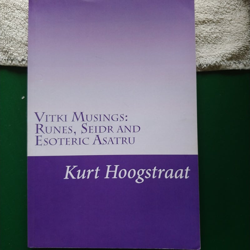 Vitki Musings: Runes, Seidr and Esoteric Asatru