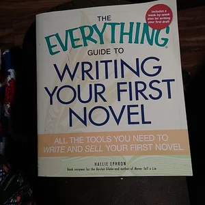 The Everything Guide to Writing Your First Novel