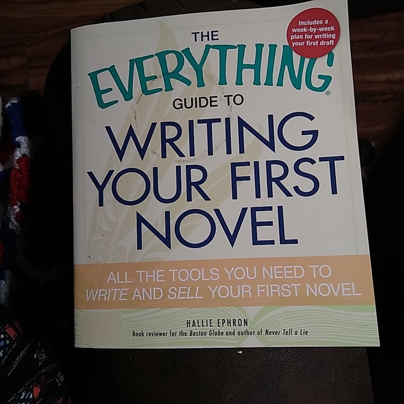 The Everything Guide to Writing Your First Novel