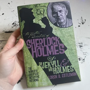 The Further Adventures of Sherlock Holmes: Dr. Jekyll and Mr. Holmes