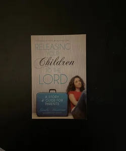 Releasing Your Children to the Lord