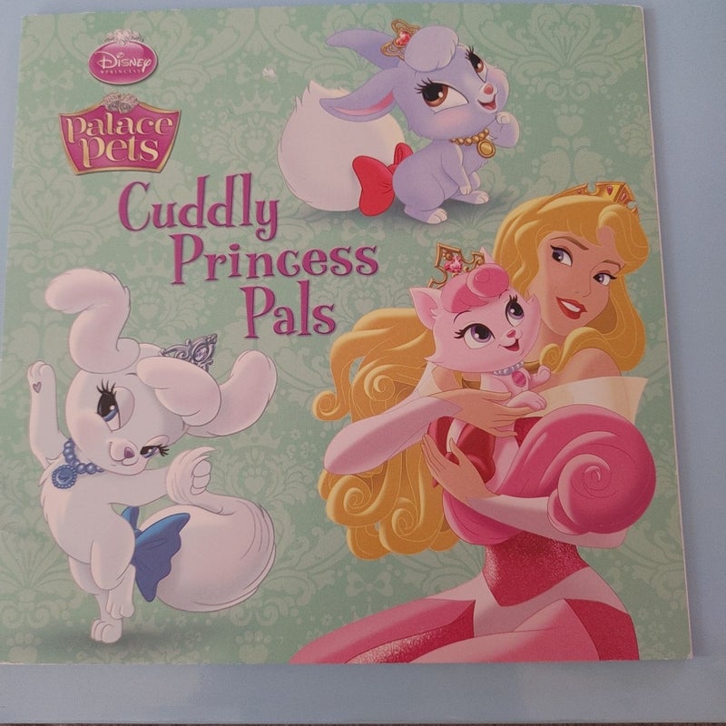 Cuddly Princess Pals (Disney Princess: Palace Pets)