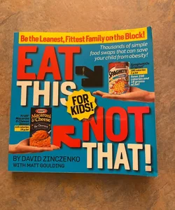 Eat This Not That! For Kids!