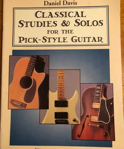 Classical Studies & Solos For The Pick-Style Guitar 
