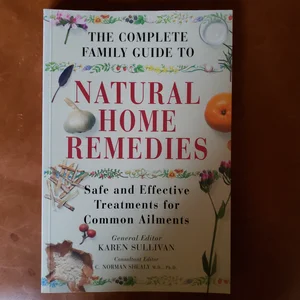 The Complete Family Guide to Natural Home Remedies