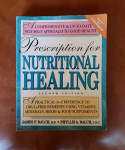 Prescription for Nutritional Healing 2nd ed.