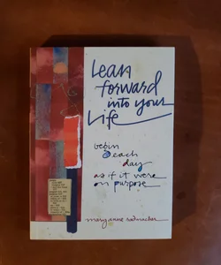 Lean Forward into Your Life