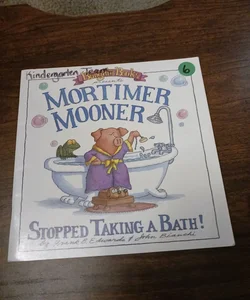 Mortimer Mooner Stopped Taking a Bath