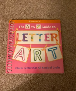 The A-to-Z Guide to Letter Art