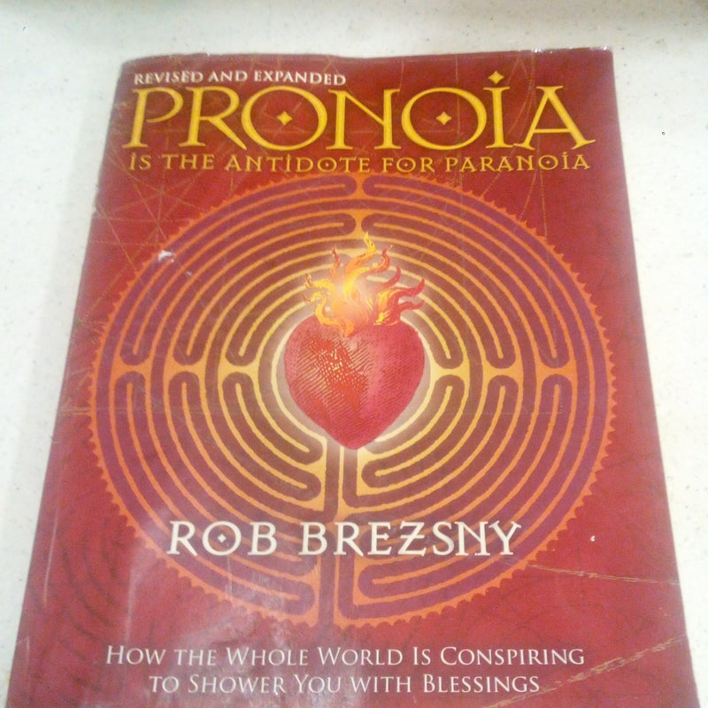 Pronoia Is the Antidote for Paranoia, Revised and Expanded