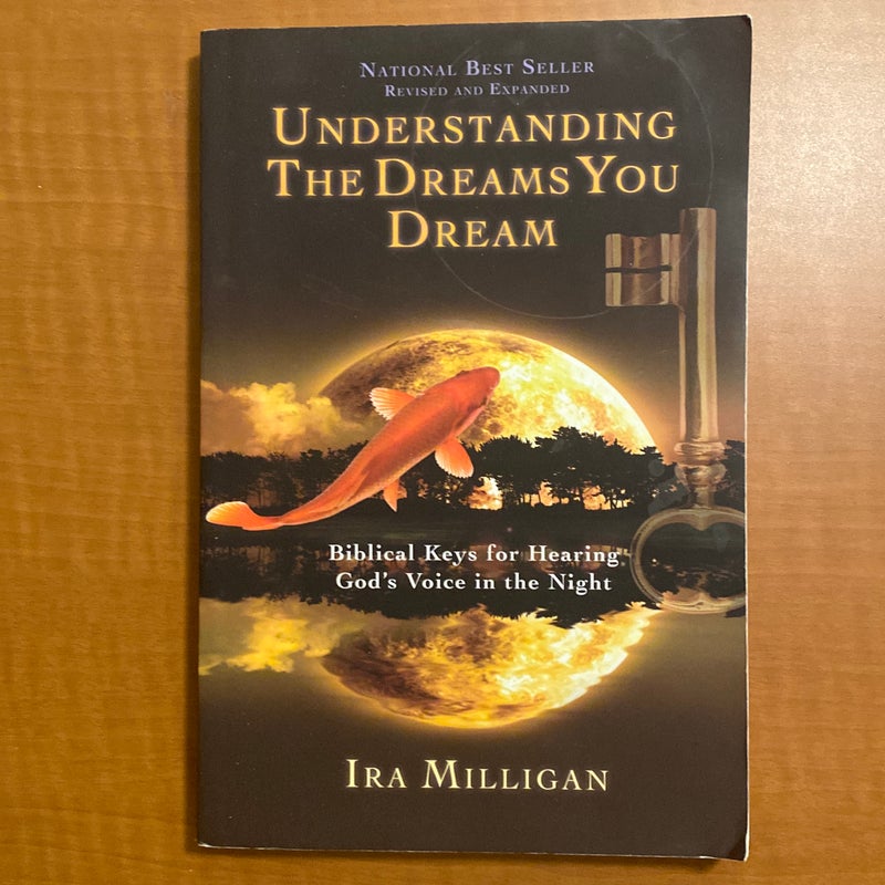 Understanding the Dreams You Dream Revised and Expanded