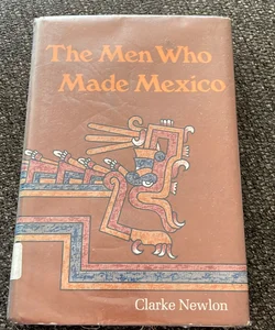The Men Who Made Mexico