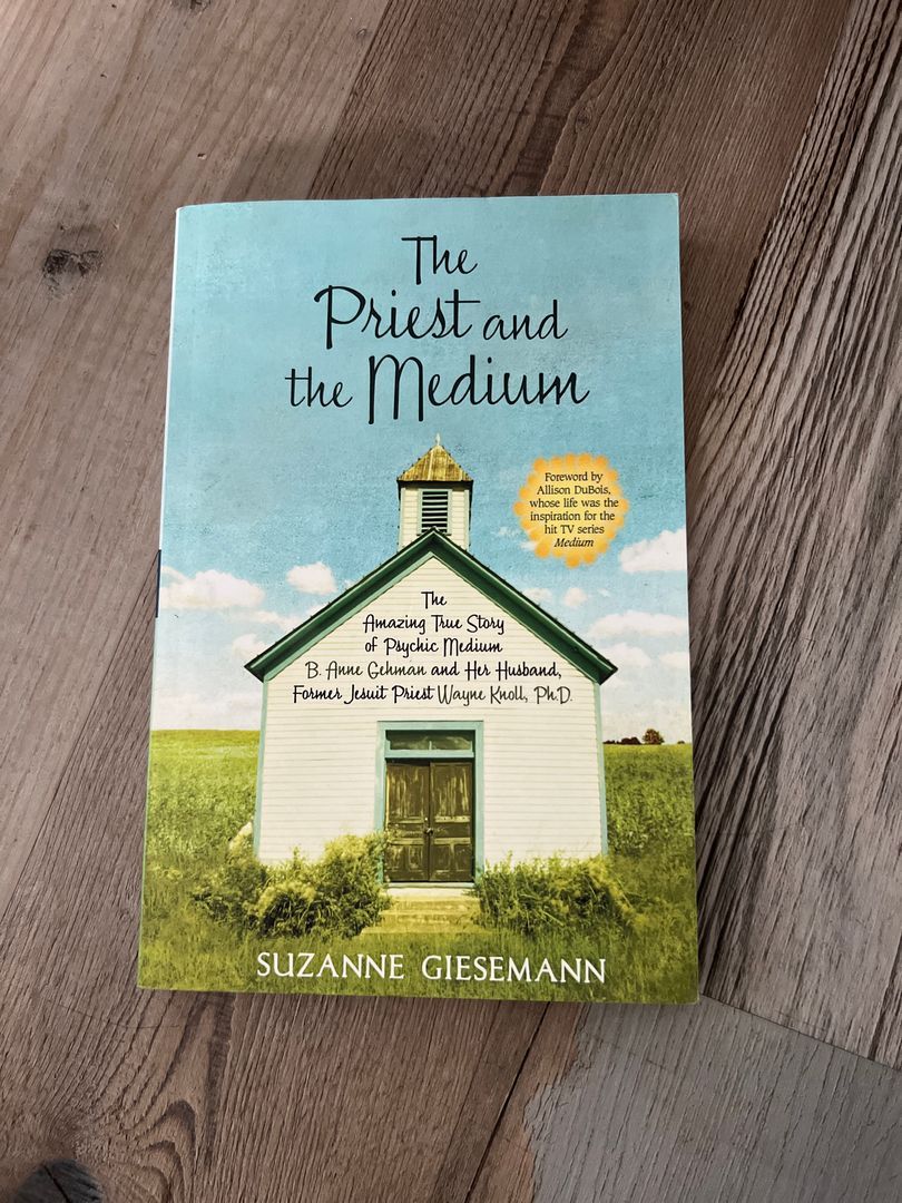 The Priest and the Medium: the Amazing Story of Psychic Medium Anne B Gehman and Her Husband, Former Jesuit Priest Wayne Knoll, Ph. D