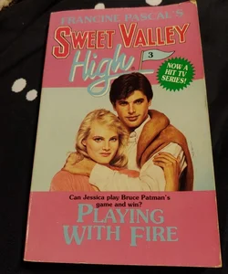 Sweet Valley High:  Playing with Fire