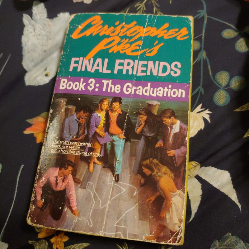 Final Friends: Book 3 The Graduation