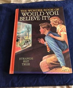 The Wonder Book of Would You Believe It?
