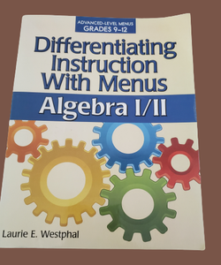 Differentiating Instruction with Menus: Algebra I/II