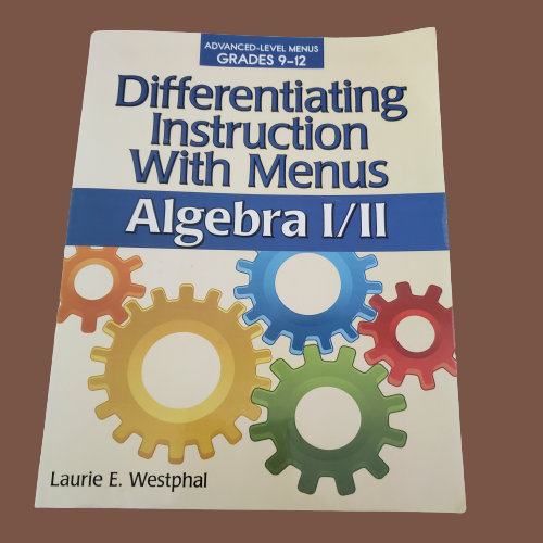 Differentiating Instruction with Menus: Algebra I/II