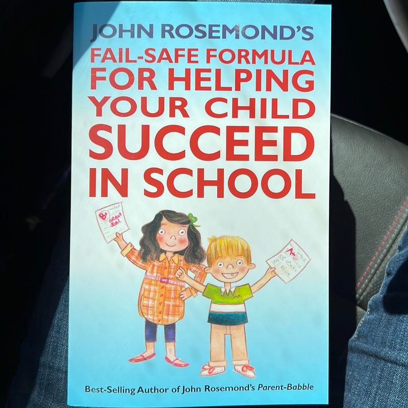 John Rosemond's Fail-Safe Formula for Helping Your Child Succeed in School