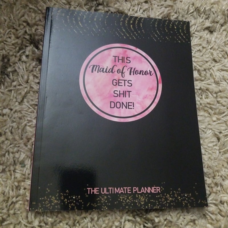 This Maid of Honor Gets Shit Done! the Ultimate Planner