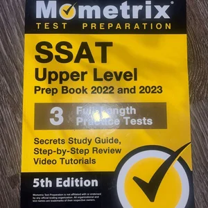 SSAT Upper Level Prep Book 2022 and 2023 - 3 Full-Length Practice Tests, Secrets Study Guide, Step-By-Step Review Video Tutorials