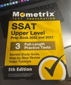 SSAT Upper Level Prep Book 2022 and 2023 - 3 Full-Length Practice Tests, Secrets Study Guide, Step-By-Step Review Video Tutorials