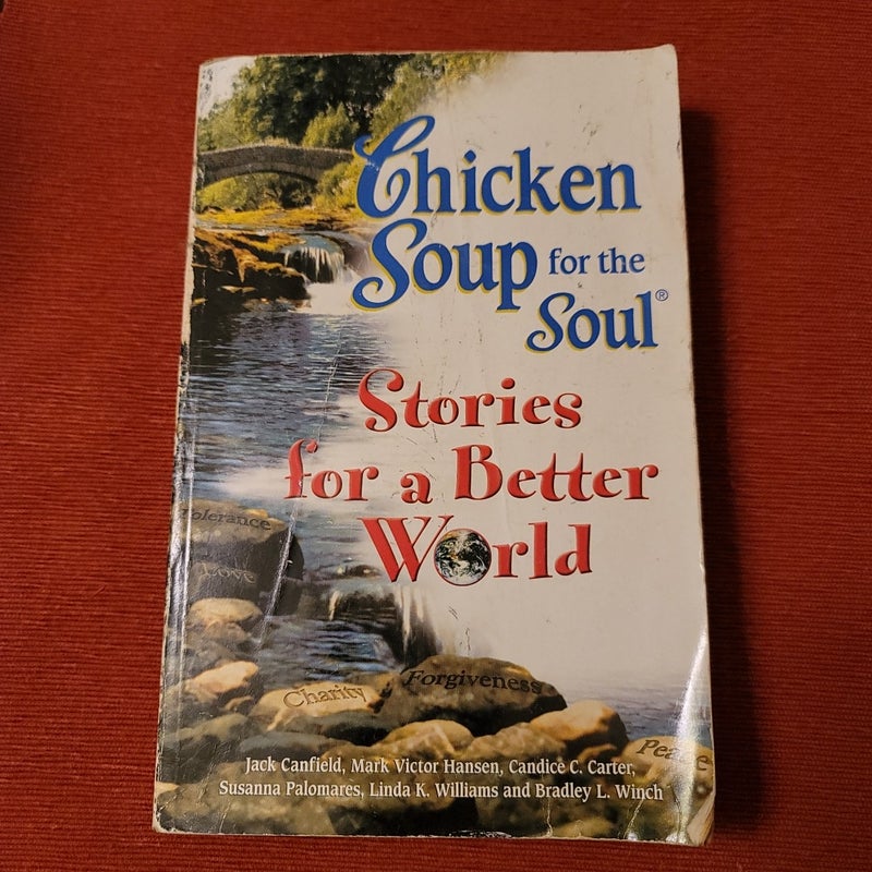 Chicken Soup for the Soul... Stories for a Better World