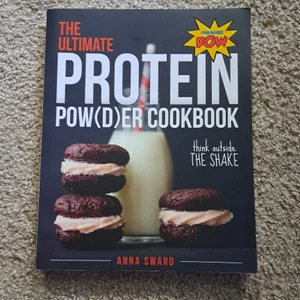 The Ultimate Protein Powder Cookbook