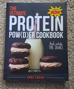 The Ultimate Protein Powder Cookbook
