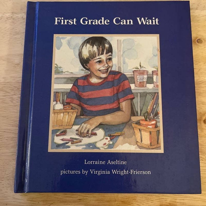 First Grade Can Wait