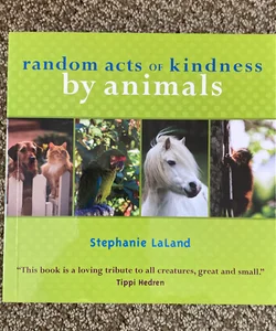 Random Acts of Kindness by Animals