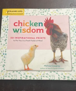 Chicken Wisdom Frame-Ups