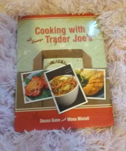 Cooking with All Things Trader Joe's