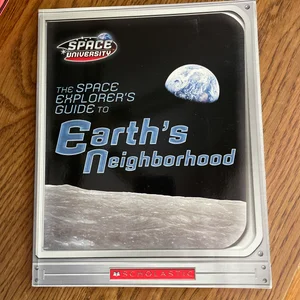 The Space Explorer's Guide to Earth's Neighborhood