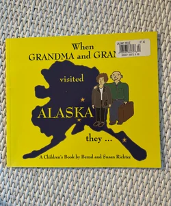 When Grandma and Grandpa Visited Alaska They...