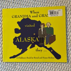 When Grandma and Grandpa Visited Alaska They...