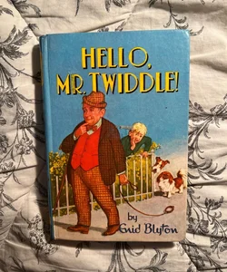 Hello, Mr. Twiddle