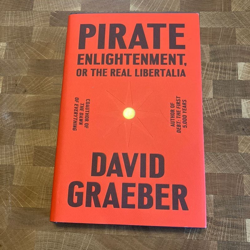 Pirate Enlightenment, or the Real Libertalia