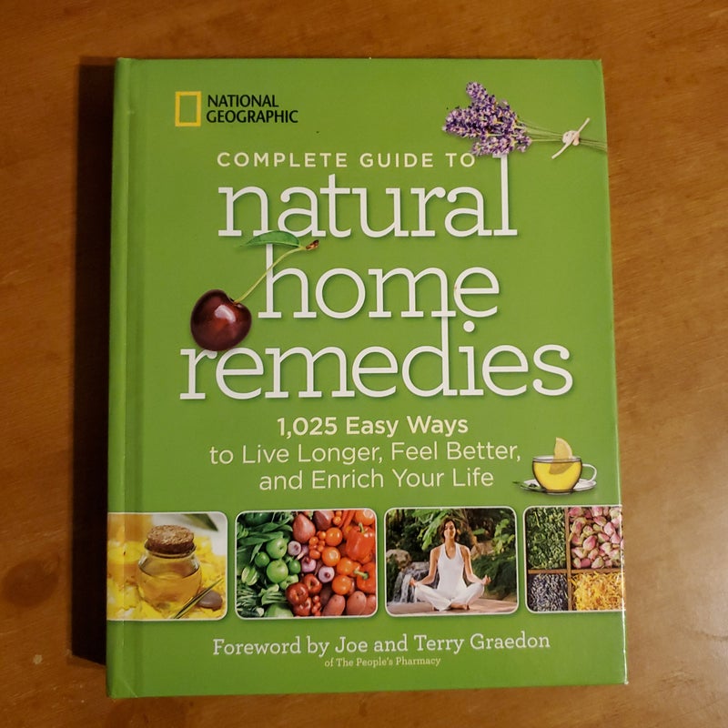 National Geographic Complete Guide to Natural Home Remedies