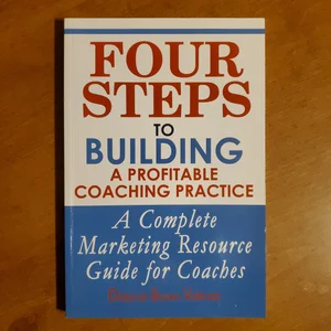 Four Steps to Building a Profitable Coaching Practice