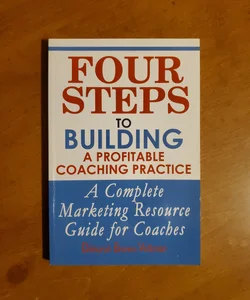 Four Steps to Building a Profitable Coaching Practice