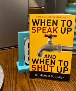 When To Speak and When To Shut up