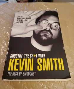 Shootin' the Sh*t with Kevin Smith: the Best of SModcast