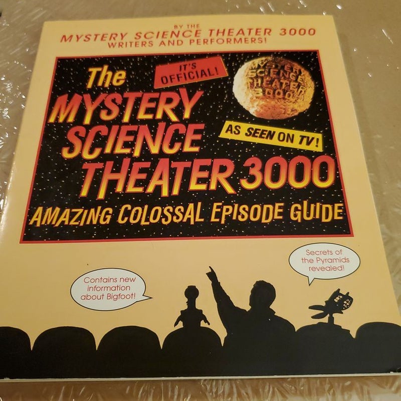 The Mystery Science Theater 3000 Amazing Colossal Episode Guide by 