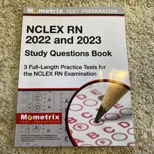NCLEX RN 2022 and 2023 Study Questions Book - 3 Full-Length Practice Tests for the NCLEX RN Examination