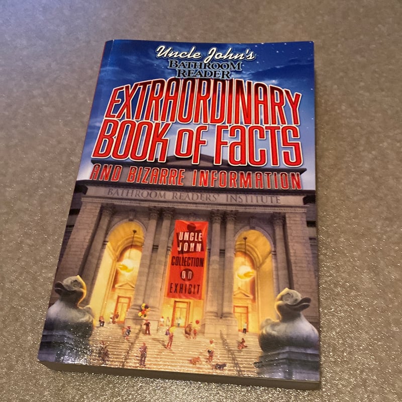 Uncle John's Bathroom Reader Extraordinary Book of Facts and Bizarre ...
