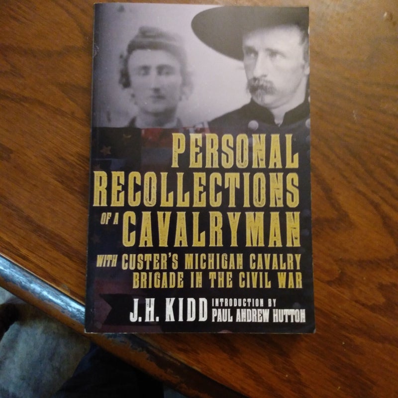 Personal Recollections of a Cavalryman with Custer's Michigan Cavalry Brigade in the Civil War