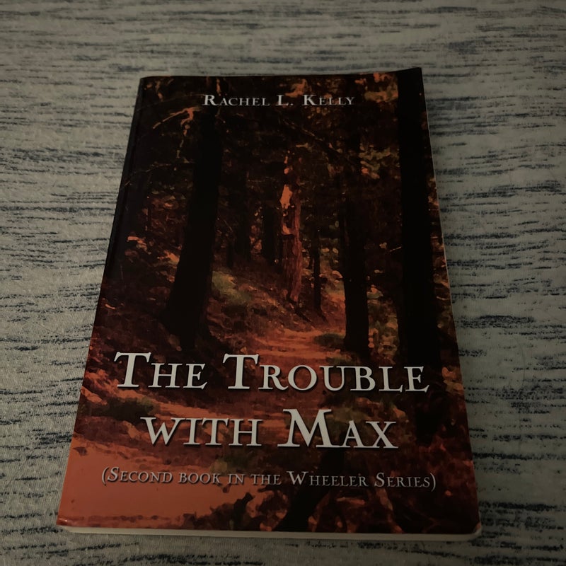 The Trouble with Max (Second Book in the