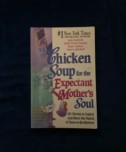 Chicken Soup for the Expectant Mother's Soul